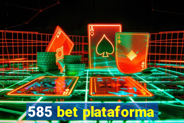 585 bet plataforma